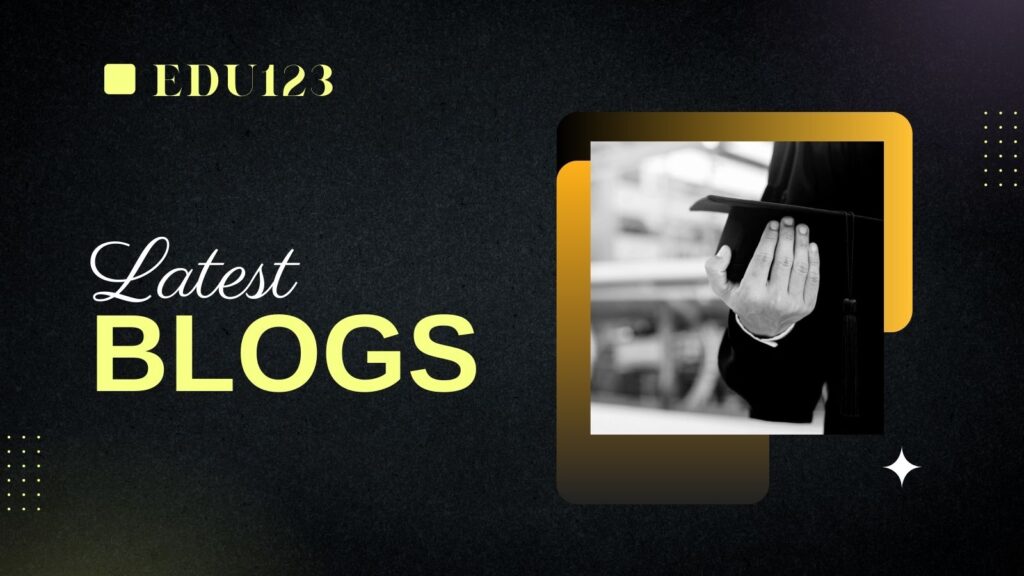 EDU123 Latest Blogs