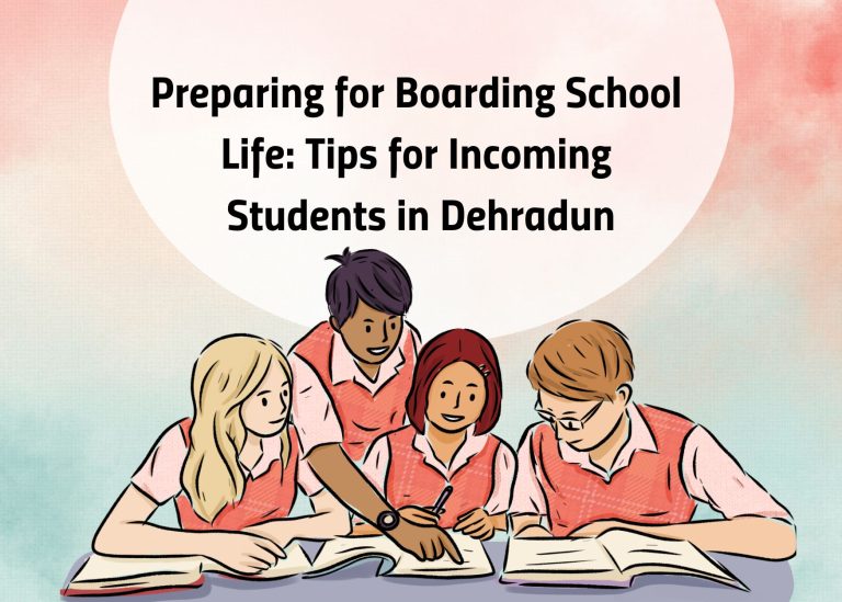 Preparing for Boarding School Life: Tips for Incoming Students in Dehradun