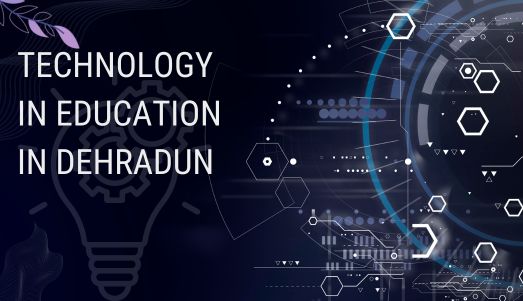 How Technology is Transforming education in Dehradun schools?