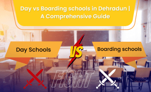 Day vs Boarding schools in Dehradun