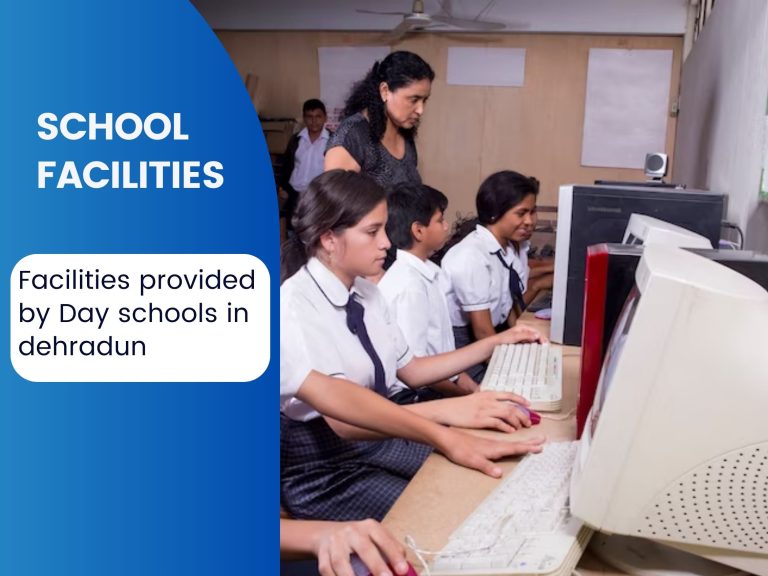 Facilities provided by Day schools in Dehradun