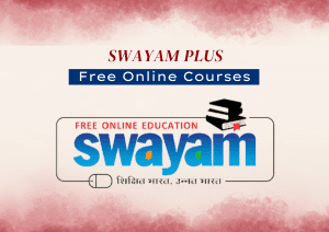 SWAYAM Plus: Free Online Courses Get an Industry Boost!