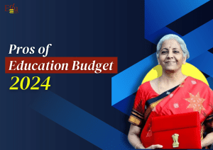 Pros of Education Budget 2024: Empowering the Future of India