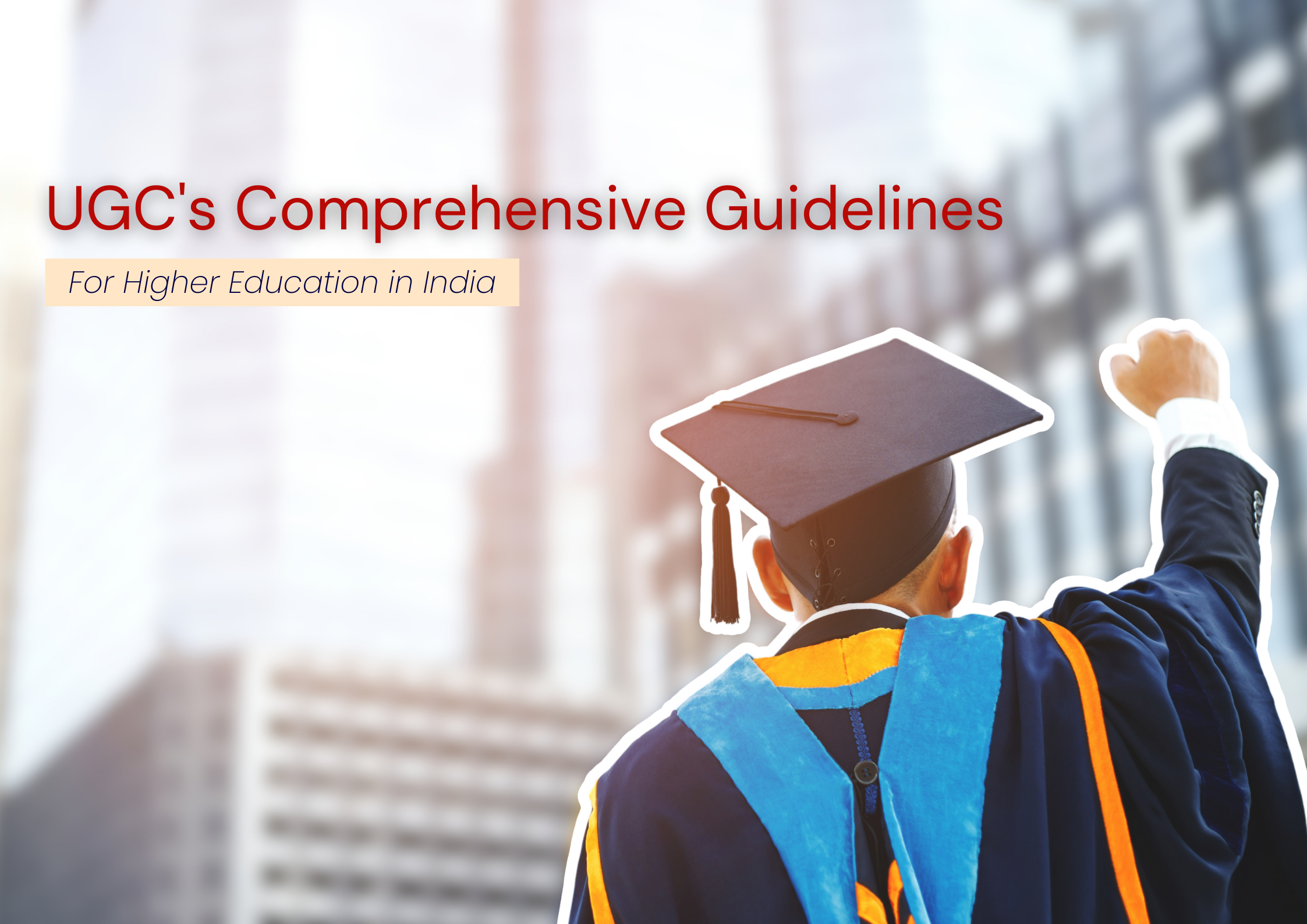 UGC's Comprehensive Guidelines for the Future of Higher Education in India