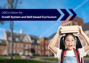UGC's Vision for Credit System and Skill based Curriculum