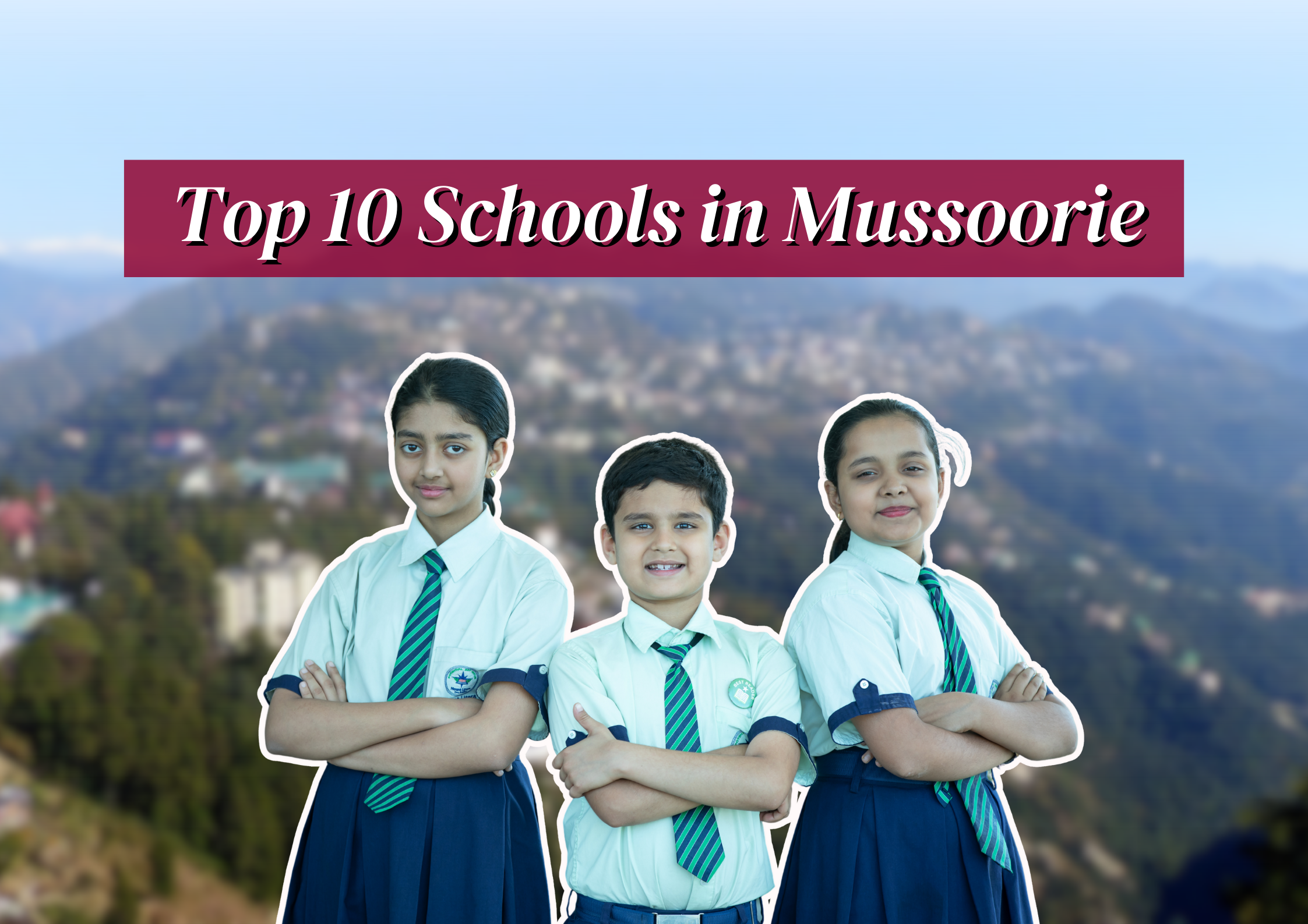 Top 10 schools in Mussoorie | List 2024-25