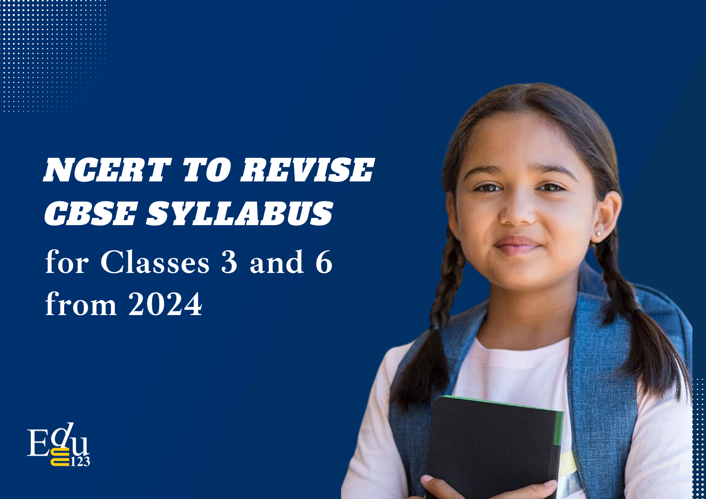 NCERT to Revise CBSE Syllabus for Classes 3 and 6 from 2024