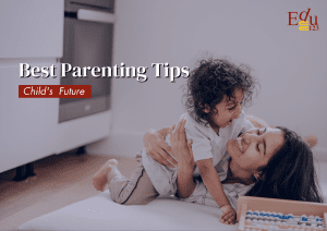 Best Parenting Tips for Your Child's Thriving Future in India