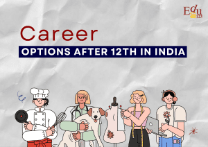 Guide to Career Options After 12th in India