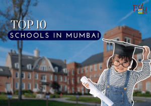 Top 10 Schools In Mumbai | Latest List 2024-25