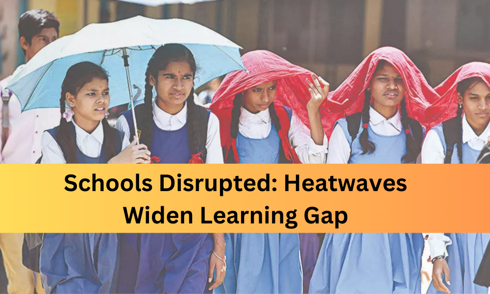 Schools Disrupted Heatwaves Widen Learning Gap
