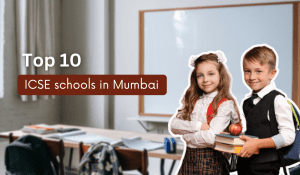 Top 10 ICSE Schools In Mumbai