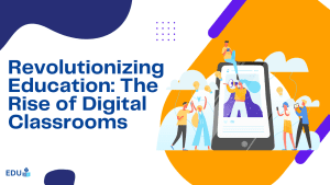 Revolutionizing Education: The Rise of Digital Classrooms