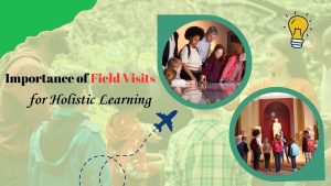 The Importance of Field Visits for Holistic Learning