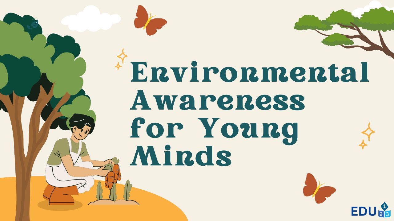Environmental Awareness for Young Minds: Simple Steps to a Greener Future