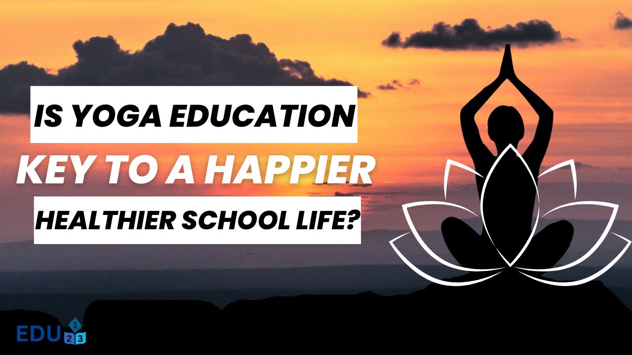 Is Yoga Education the Key to a Happier, Healthier School Life?