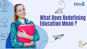 What Does Redefining Education Mean for Your Child’s Success?