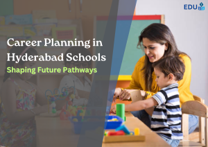 Career Planning in Hyderabad Schools: Shaping Future