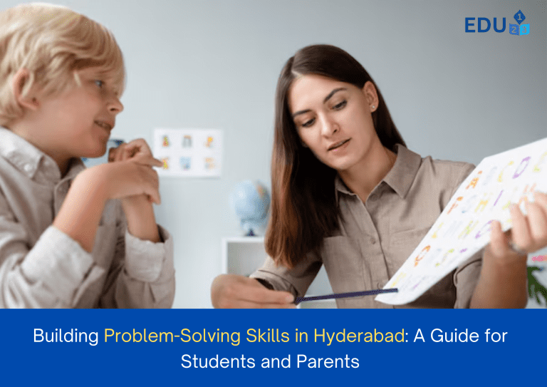Building Problem-Solving Skills in Hyderabad: A Guide for Students and Parents