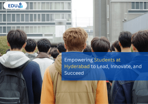 Empowering Students at Hyderabad to Lead, Innovate, and Succeed