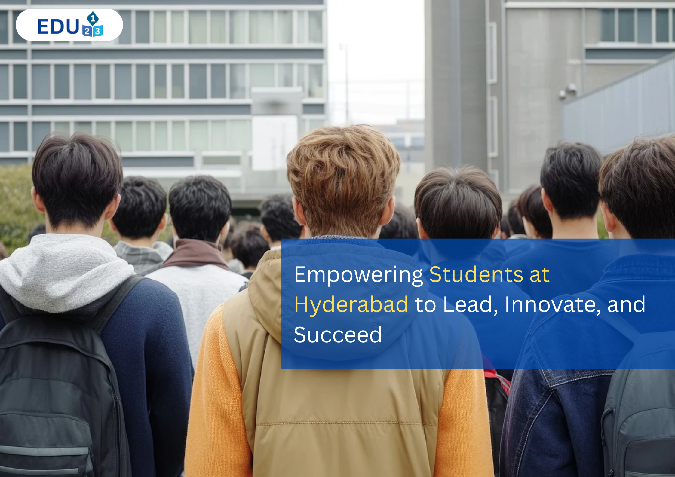 Empowering Students at Hyderabad to Lead, Innovate, and Succeed