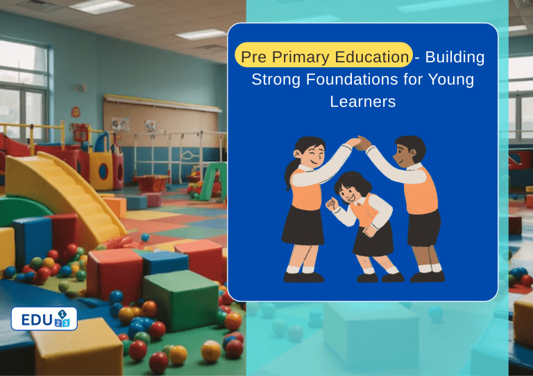 Pre Primary Education: Building Strong Foundations for Young Learners