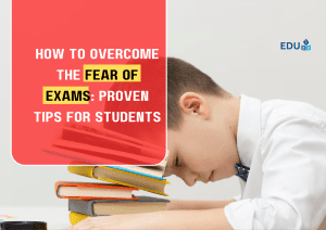 How to Overcome the Fear of Exams: Proven Tips for Students