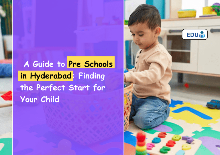 A Guide to Pre Schools in Hyderabad: Finding the Perfect Start for Your Child
