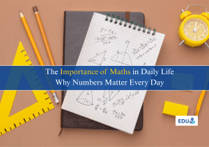 The Importance of Maths in Daily Life: Why Numbers Matter Every Day