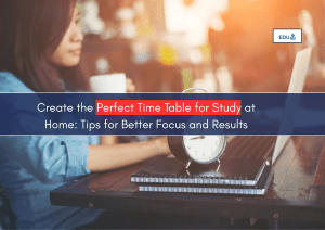 Create the Perfect Time Table for Study at Home: Tips for Better Focus and Results