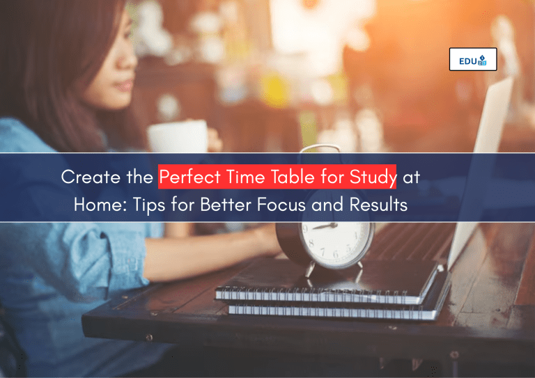 Create the Perfect Time Table for Study at Home: Tips for Better Focus and Results