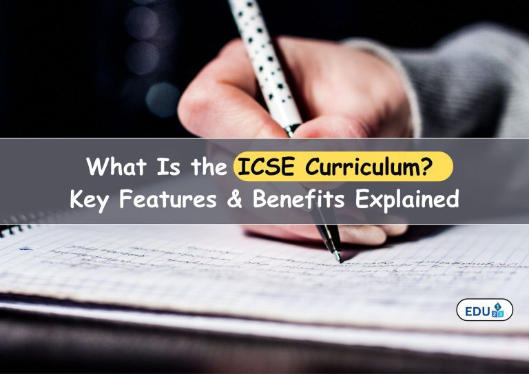 What Is the ICSE Curriculum? Key Features & Benefits Explained