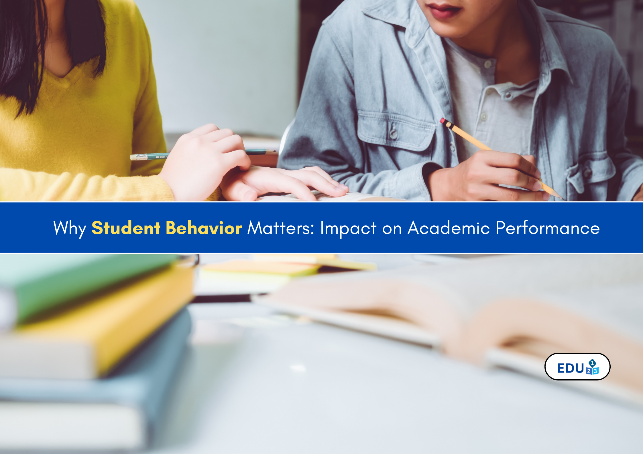 Why Student Behavior Matters: Impact on Academic Performance