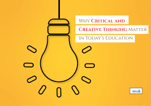 Why Critical and Creative Thinking Matter in Today’s Education
