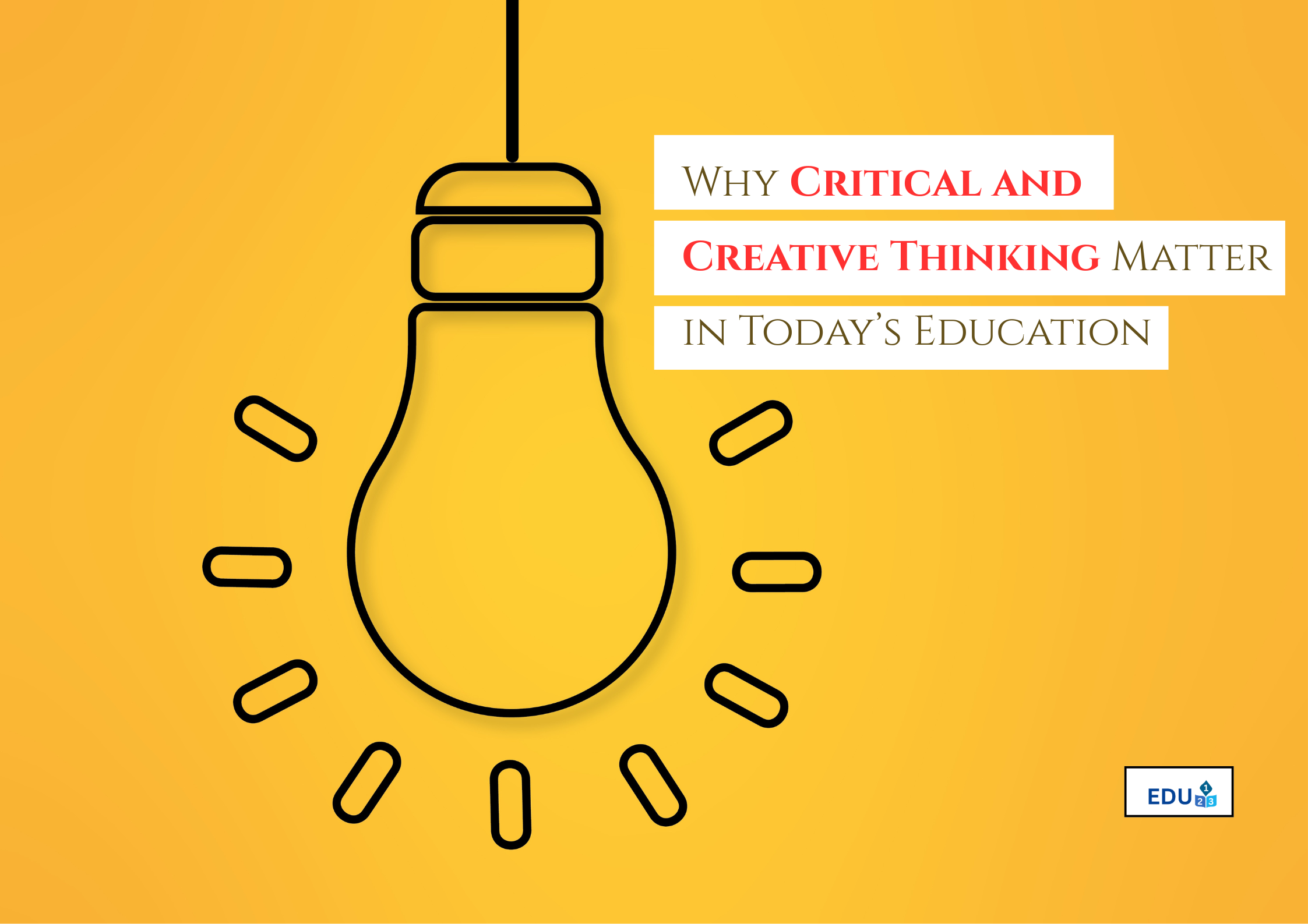 Why Critical and Creative Thinking Matter in Today’s Education