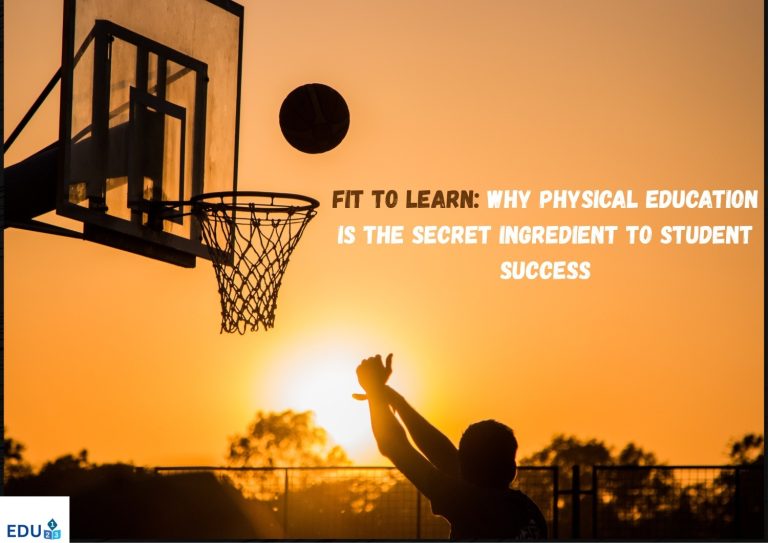 Fit to Learn – Why Physical Education is the Secret Ingredient to Student Success.