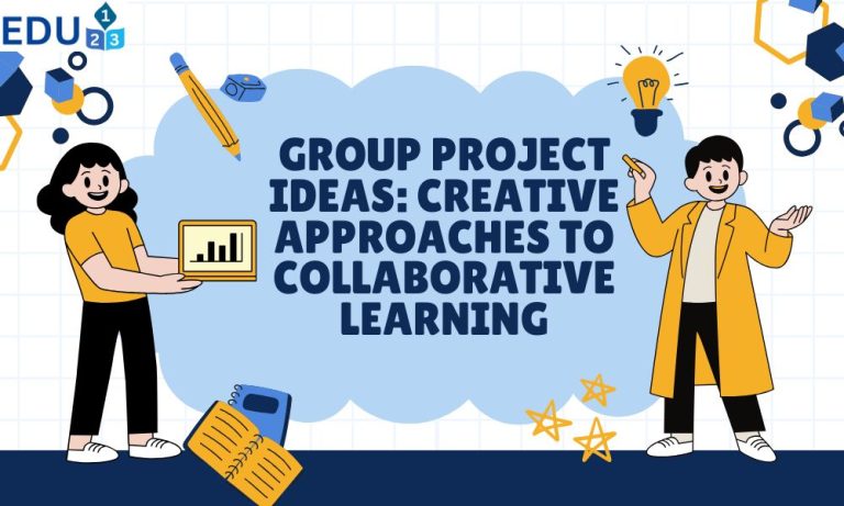 Group Project Ideas: Creative Approaches to Collaborative Learning