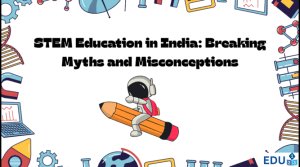 STEM Education in India Breaking Myths and Misconceptions