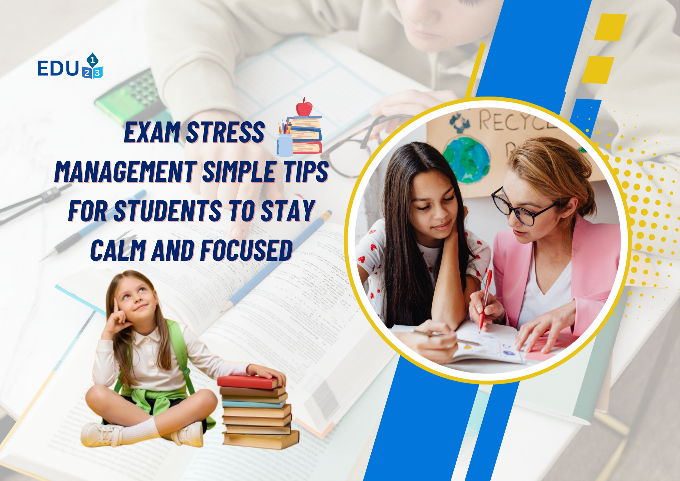 Exam Stress Management: Simple Tips for Students to Stay Calm and Focused