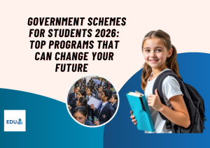 Government Schemes for Students 2026: Top Programs That Can Change Your Future