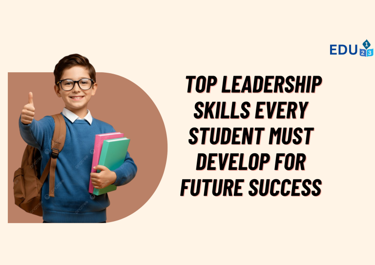 Top Leadership Skills Every Student Must Develop for Future Success